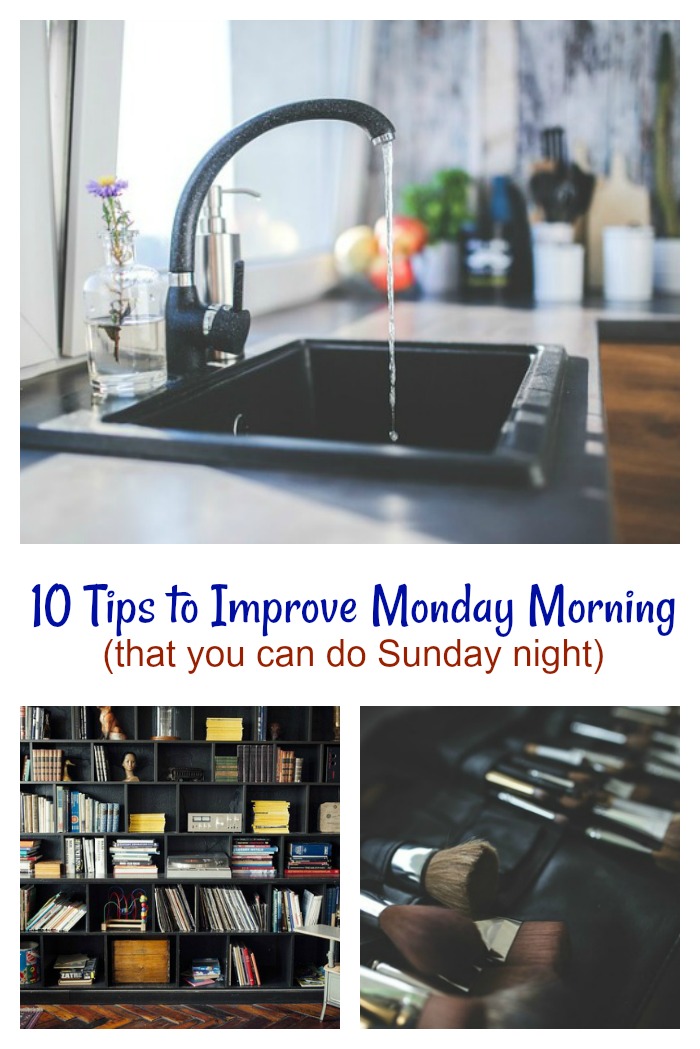 Improving Monday morning collage 10 Tips to Improve Monday Morning (that you can do Sunday Night) collage