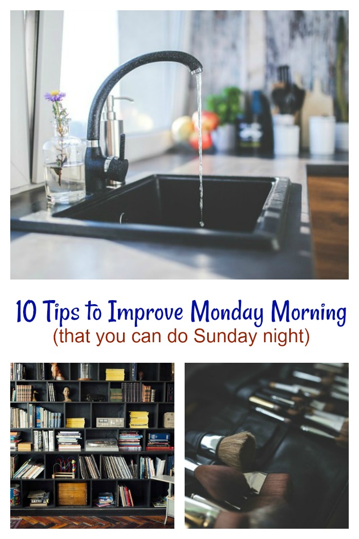 10 Tips to Improve Monday Morning (that you can do Sunday Night) collage